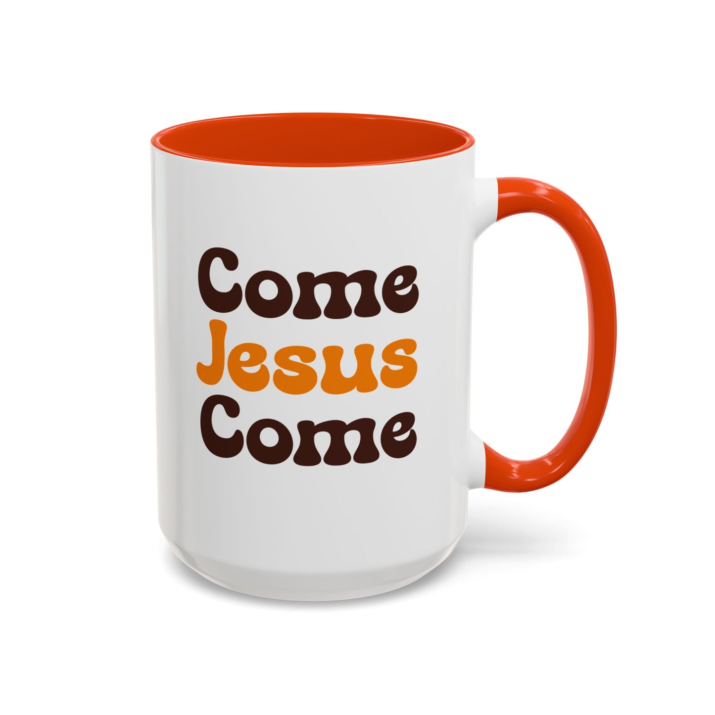 Come Jesus Come - 15oz Mug