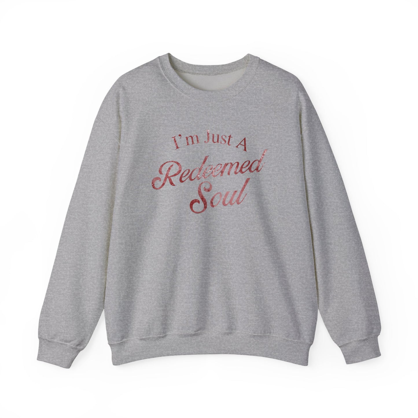 I'm Just A Redeemed Soul Sweatshirt
