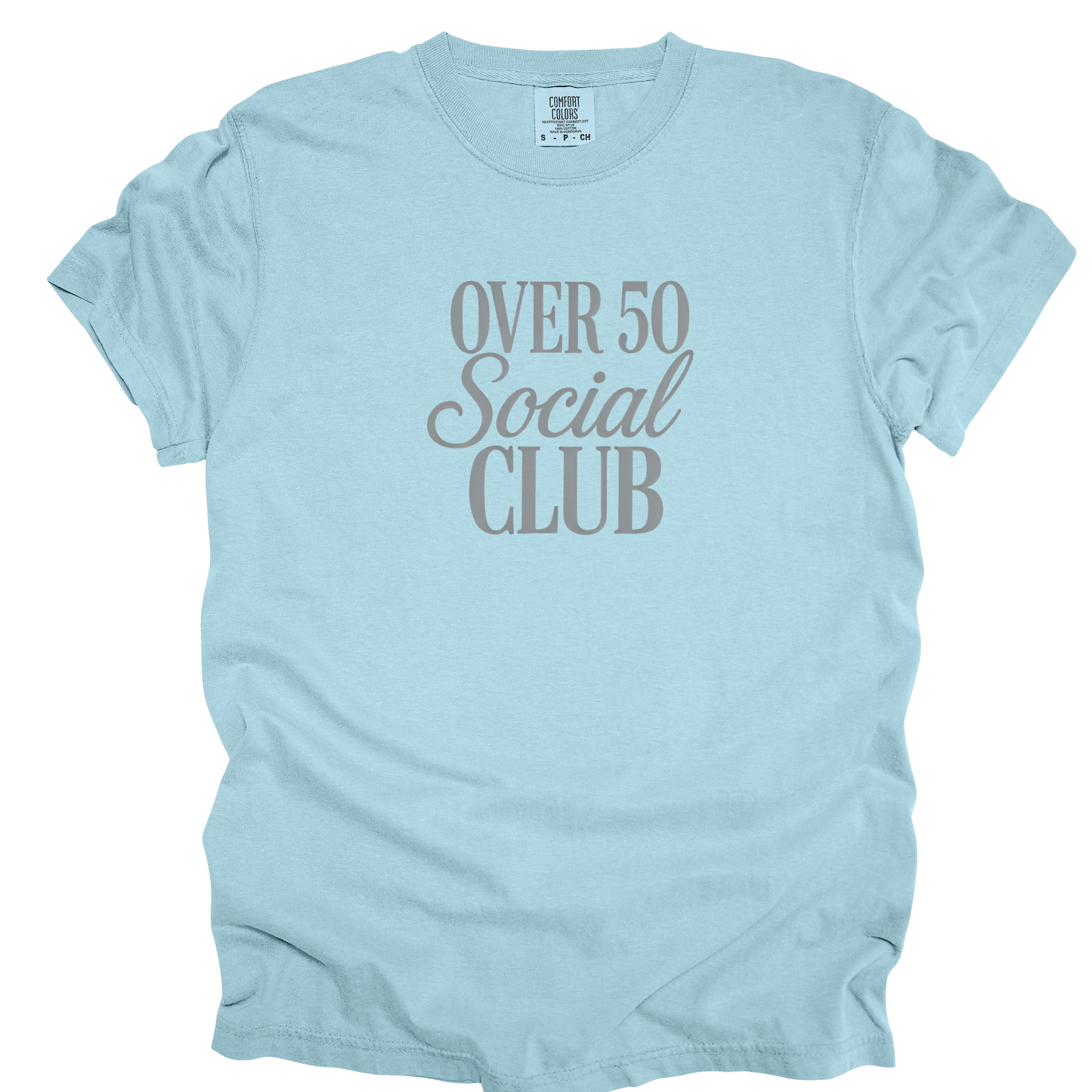 Over 50 Social Club Tee - Comfort Colors*
