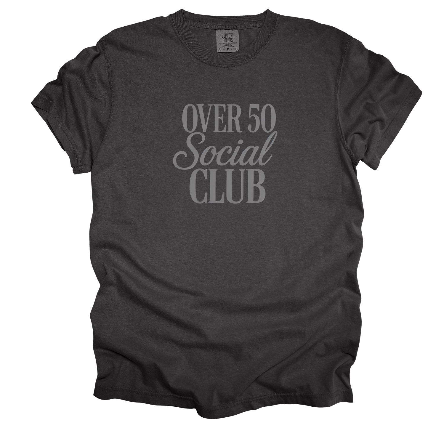 Over 50 Social Club Tee - Comfort Colors*