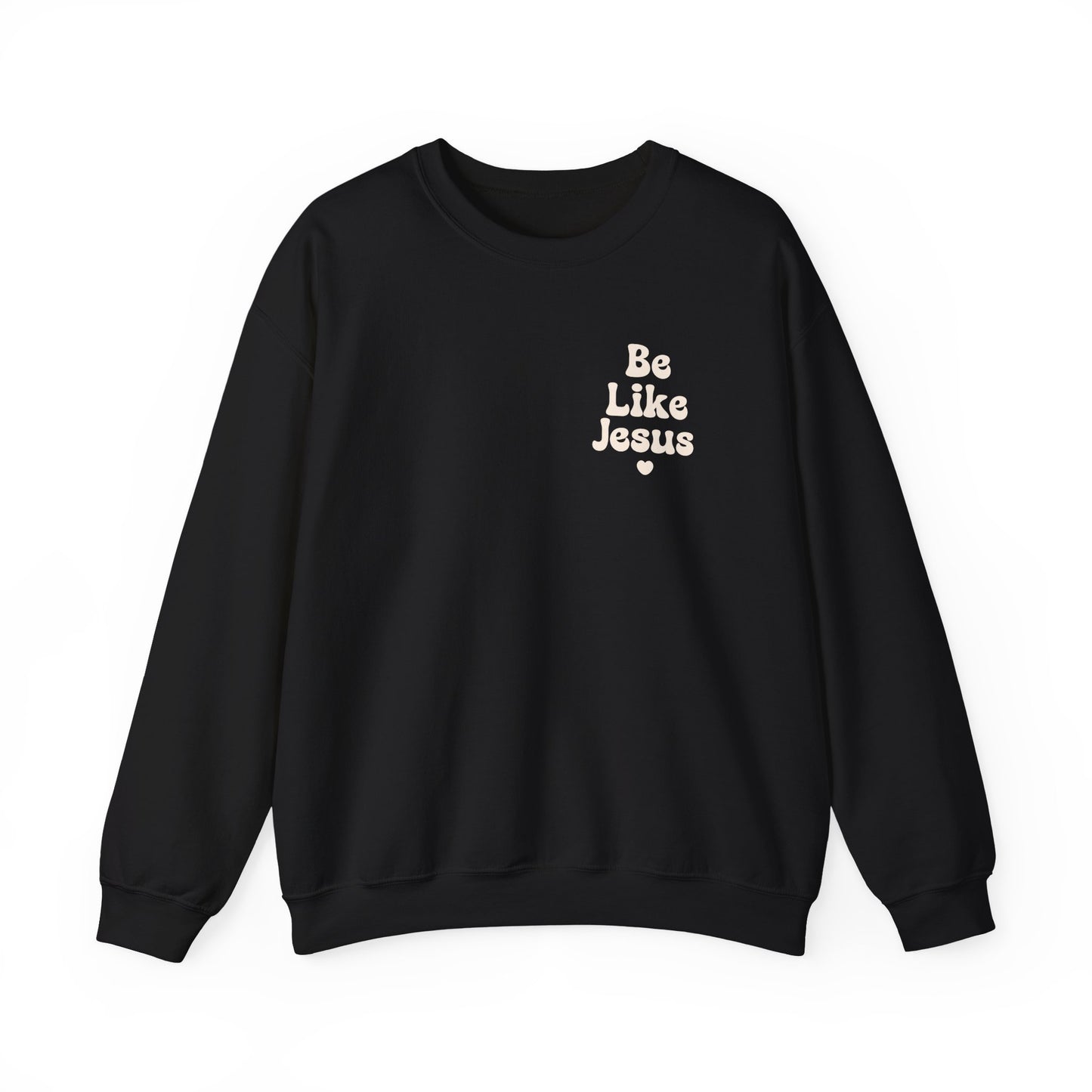 Be Like Jesus Sweatshirt