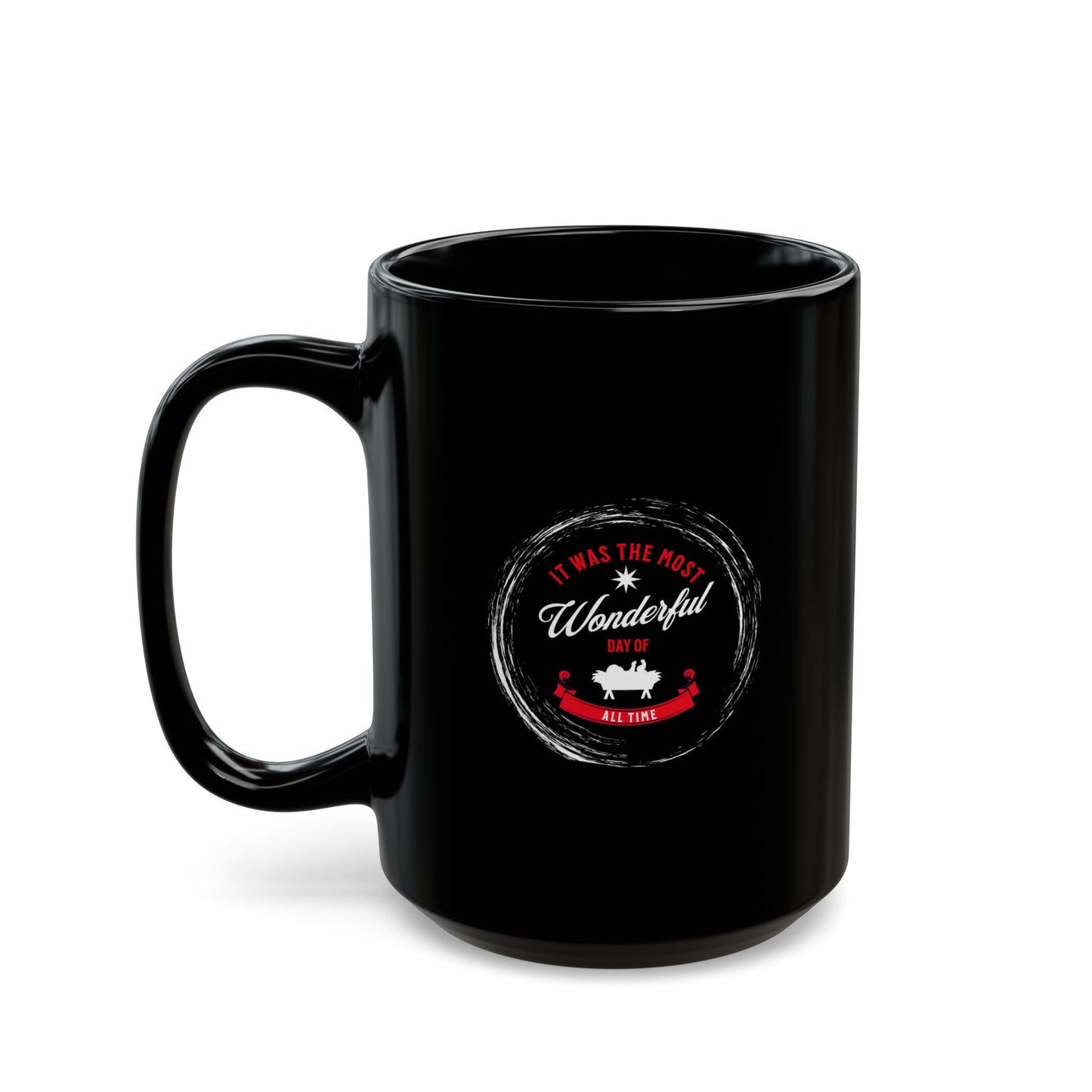 The Most Wonderful Day of All Time Mug - 15oz