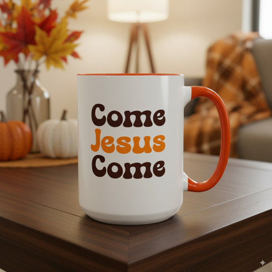 Come Jesus Come - 15oz Mug